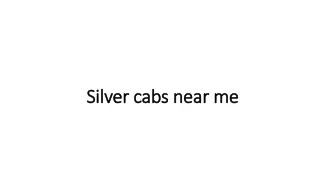Silver cabs near me
