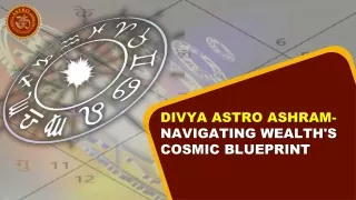 Divya Astro Ashram- Navigating Wealth's Cosmic Blueprint