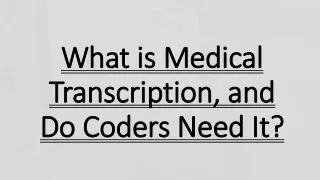What is Medical Transcription, and Do Coders Need It