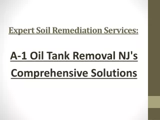 Soil Remediation Services: A-1 Oil Tank Removal NJ's Comprehensive Solutions