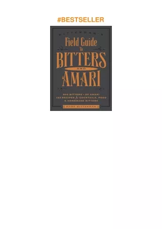 Download⚡️PDF❤️ Bitterman's Field Guide to Bitters & Amari: 500 Bitters 50 Amari 123 Recipes for