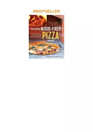 ❤️PDF⚡️ The Essential Wood Fired Pizza Cookbook: Recipes and Techniques From My Wood Fired Oven