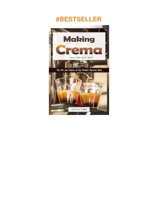 download❤pdf Making Crema: The Art and Science of the Perfect Espresso Shot (I Know Coffee)
