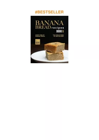 Download⚡️PDF❤️ Banana Bread Recipes – Book 6: Every Kind of Banana Bread You Could Think Of and
