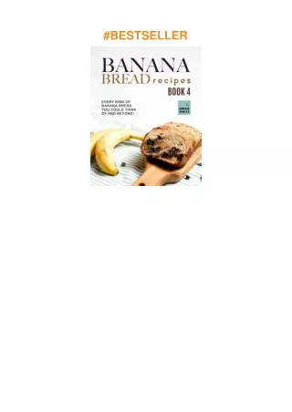 ❤️PDF⚡️ Banana Bread Recipes – Book 4: Every Kind of Banana Bread You Could Think Of and Beyond!