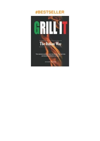 ❤pdf Grill It The Italian Way: Taste Something Unusual and Make your Neighbors Drool with these