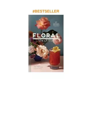 pdf✔download Floral Libations: 41 Fragrant Drinks + Ingredients (Flower Cocktails, Non-Alcoholic