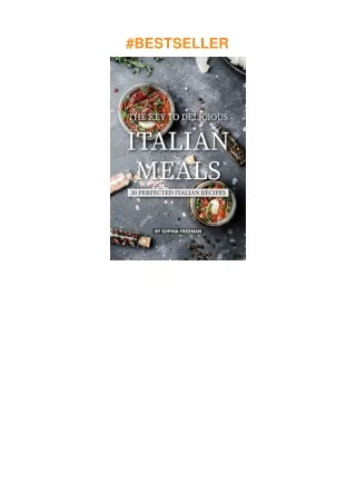 download✔ The Key to Delicious Italian Meals: 30 Perfected Italian Recipes