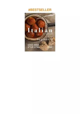 ❤️(download)⚡️ Italian Cookbook for Beginners: Classic Modern Italian Dishes to Cook at Home