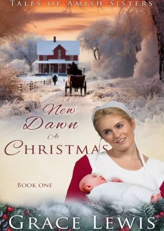 ⚡[PDF]✔ A New Dawn at Christmas: Inspirational Amish Romance (Tales of Amish Sisters