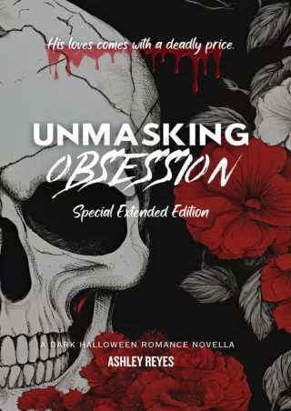 [PDF⚡READ❤ONLINE] Unmasking Obsession: Special Extended Edition