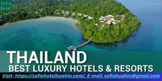 Thailand's Best Hotels Unveiled for Ultimate Luxury Experience- SofiaHotelHuahin