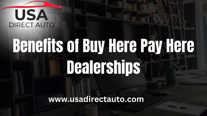 benefits of buy here pay here dealerships