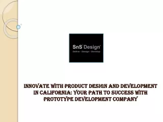 Innovate with Product Design and Development in California Your Path to Success with Prototype Development Company