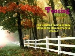 Top Garden Fencing Sydney Options for Homeowners to Choose