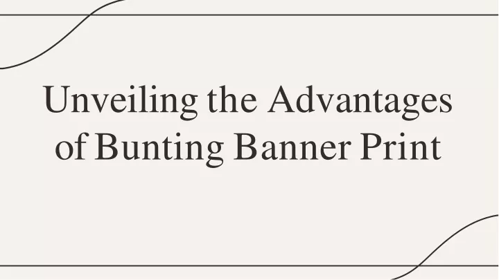 unveiling the advantages of bunting banner print