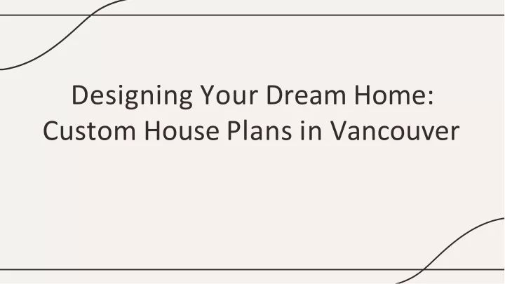 designing your dream home custom house plans in vancouver