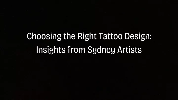 choosing the right tattoo design insights from