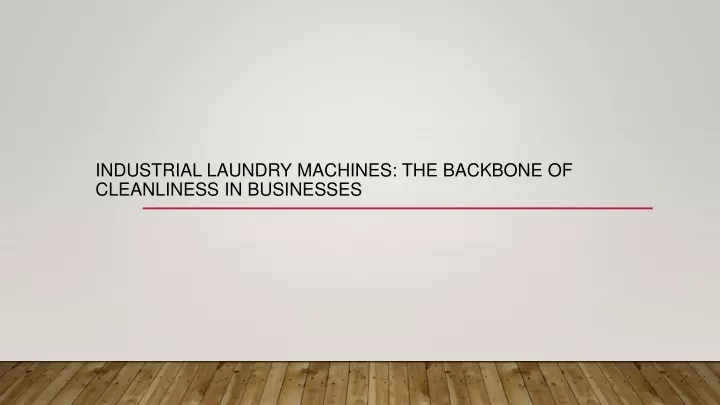 industrial laundry machines the backbone of cleanliness in businesses