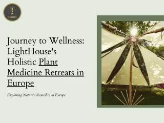 Journey to Wellness: LightHouse's Holistic Plant Medicine Retreats in Europe