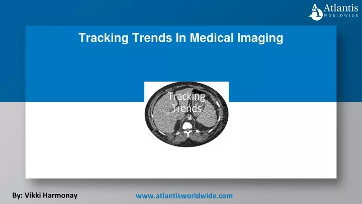 tracking trends in medical imaging