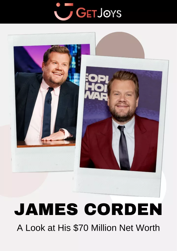 james corden a look at his 70 million net worth