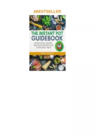 Pdf⚡️(read✔️online) The Instant Pot Guidebook: 60 Delicious, Healthy and Quick Recipes for Everyone's Taste