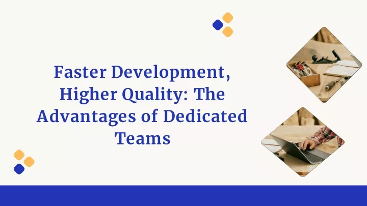 faster development higher quality the advantages