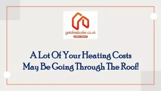 A Lot Of Your Heating Costs May Be Going Through The Roof!