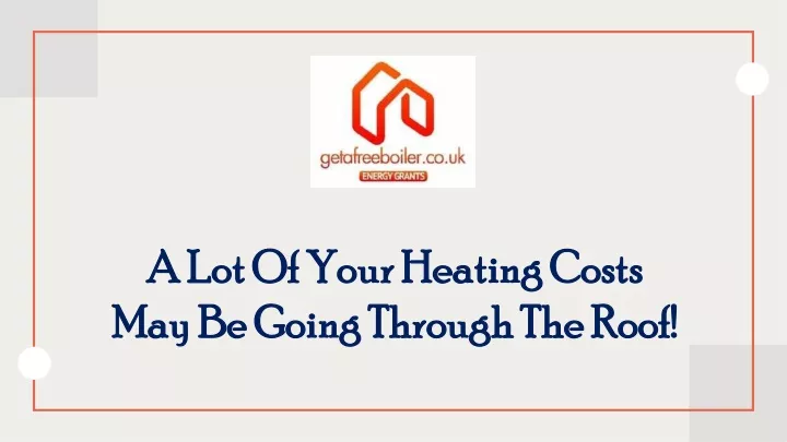 a lot of your heating costs a lot of your heating