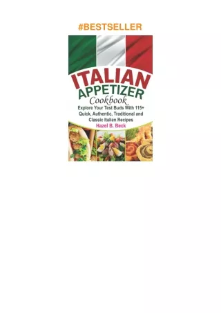 download⚡️❤️ Italian Appetizer Cookbook: Explore Your Test Buds With 115+ Quick, Authentic, Traditional and Classic Ital