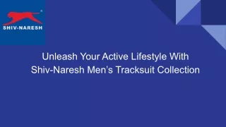 Unleash Your Active Lifestyle With Shiv-Naresh Men’s Tracksuit Collection