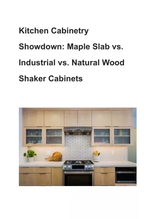 Kitchen Cabinetry Showdown_ Maple Slab vs. Industrial vs. Natural Wood Shaker Cabinets