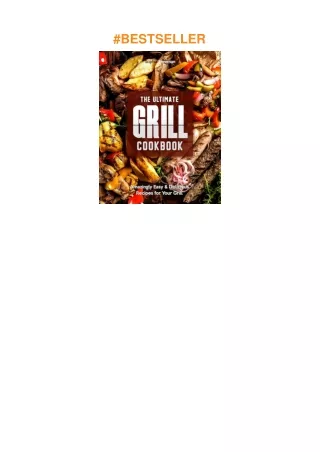 ❤read The Ultimate Grill Cookbook: Amazingly Easy & Delicious Recipes for Your Grill