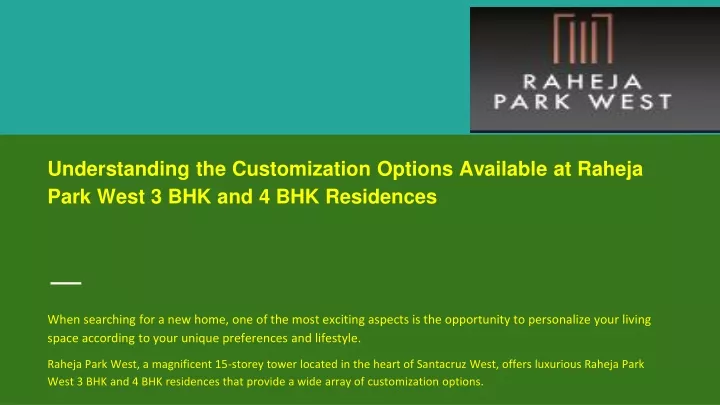 understanding the customization options available at raheja park west 3 bhk and 4 bhk residences