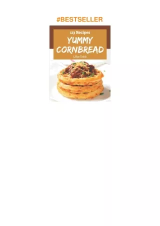 Download⚡️ 123 Yummy Cornbread Recipes: Explore Yummy Cornbread Cookbook NOW!