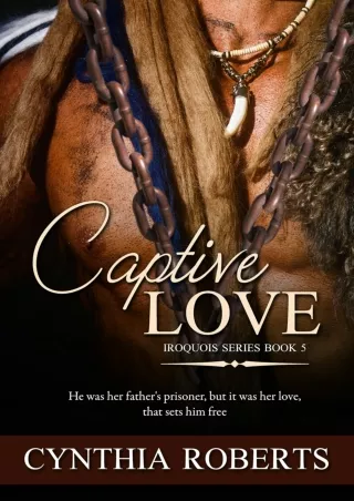 ⚡Read✔[PDF] Captive Love: An Enthralling & Riveting Native American Romance (Iroquois