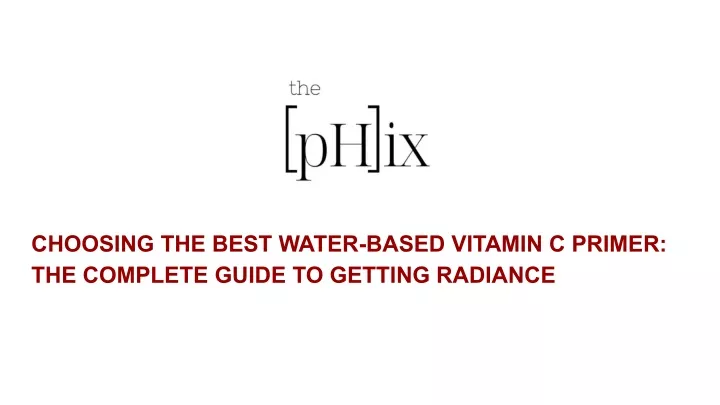 choosing the best water based vitamin c primer