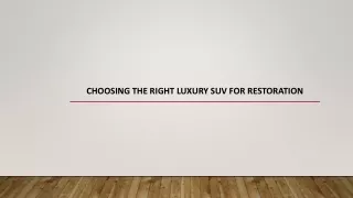 Choosing the Right Luxury SUV for Restoration