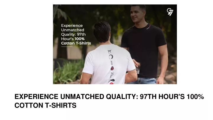 experience unmatched quality 97th hour s 100 cotton t shirts