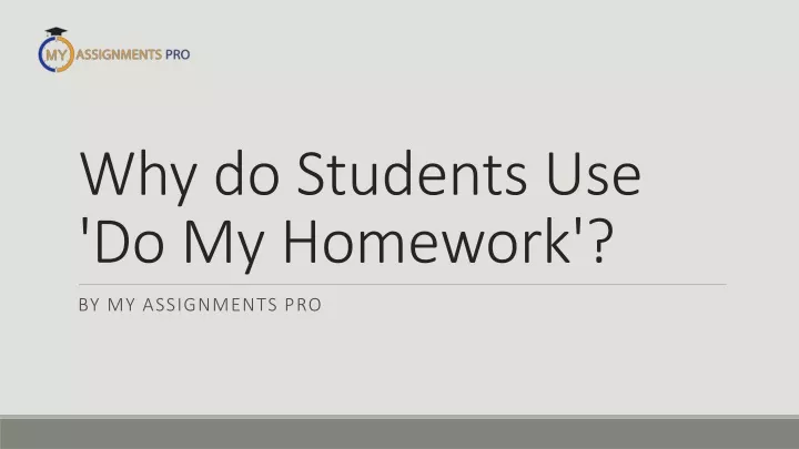 why do students use do my homework