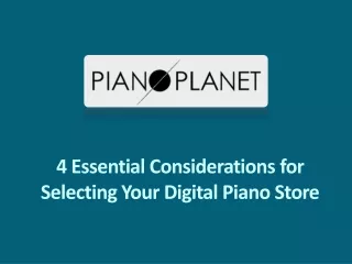 4 Essential Considerations for Selecting Your Digital Piano Store