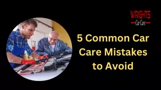 5 Common Car Care Mistakes to Avoid