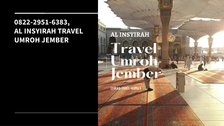 0822 2951 6383 al insyirah travel umroh jember