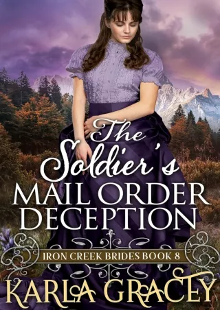 [PDF⚡READ❤ONLINE] The Soldier's Mail Order Deception: Inspirational Mail Order Bride Romance