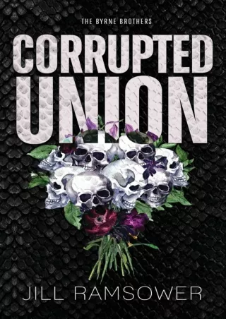 ❤[PDF]⚡ Corrupted Union: A Forced Marriage Mafia Romance (The Byrne Brothers)