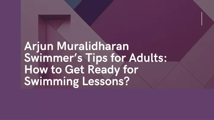 arjun muralidharan swimmer s tips for adults