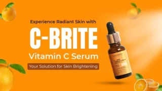 Experience Radiant Skin with C-Brite Vitamin C Serum: Your Solution for Skin Bri