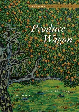 ❤[PDF]⚡ Produce Wagon: New and Selected Poems (Ted Kooser Contemporary Poetry)