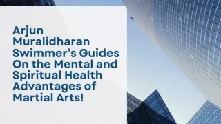 Arjun Muralidharan Swimmer’s Guides On the Mental and Spiritual Health Advantages of Martial Arts!